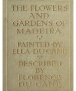 The Flowers and Gardens of Madeira