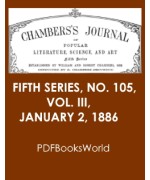 Chambers's Journal of Popular Literature, Science, and Art, Fifth Series, No. 105, Vol. III, January 2, 1886