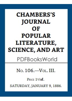 Chambers's Journal of Popular Literature, Science, and Art, Fifth Series, No. 106, Vol. III, January 9, 1886