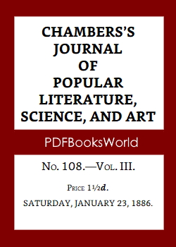 Chambers's Journal of Popular Literature, Science, and Art, Fifth Series, No. 108, Vol. III, January 23, 1886