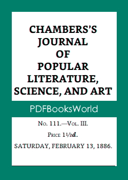 Chambers's Journal of Popular Literature, Science, and Art, Fifth Series, No. 111, Vol. III, February 13, 1886