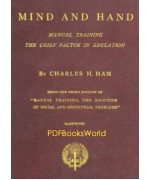 Mind and Hand: Manual Training the Chief Factor in Education
