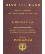 Mind and Hand: Manual Training the Chief Factor in Education
