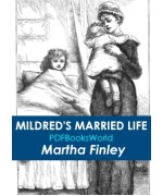 Mildred's Married Life, and a Winter with Elsie Dinsmore
