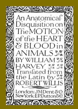 An Anatomical Disquisition on the Motion of the Heart & Blood in Animals