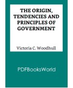 The Origin, Tendencies and Principles of Government