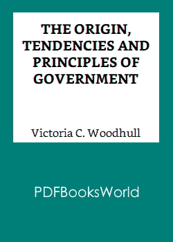 The Origin, Tendencies and Principles of Government