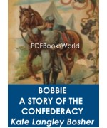 Bobbie: a Story of the Confederacy