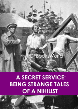 A Secret Service: Being Strange Tales of a Nihilist