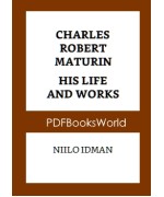 Charles Robert Maturin -  His Life and Works