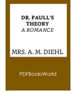 Dr. Paull's Theory: A Romance