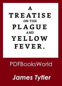 A Treatise on the Plague and Yellow Fever