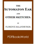 The Automaton Ear, and Other Sketches