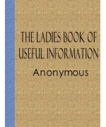 The Ladies Book of Useful Information