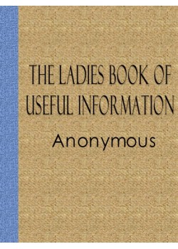 The Ladies Book of Useful Information