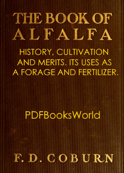 The Book of Alfalfa: History, Cultivation and Merits