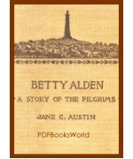 Betty Alden: The first-born daughter of the Pilgrims