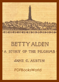 Betty Alden: The first-born daughter of the Pilgrims