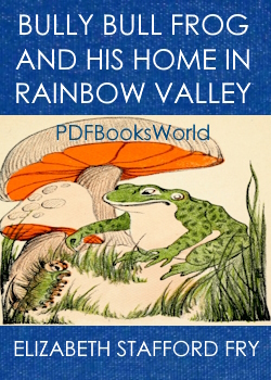 Bully Bull Frog and His Home in Rainbow Valley