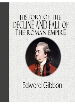 History of the Decline and Fall of the Roman Empire -  Volume I