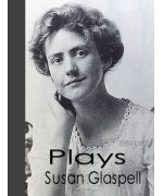 Plays Of Susan Glaspell