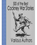 500 of the Best Cockney War Stories