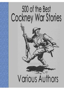 500 of the Best Cockney War Stories