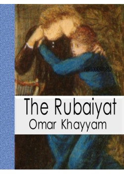 The Rubaiyat of Omar Khayyam