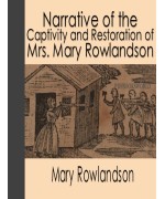 Narrative of the Captivity and Restoration of Mrs. Mary Rowlandson