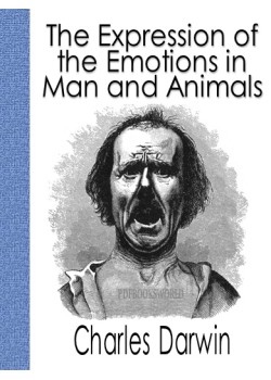 The Expression of the Emotions in Man and Animals