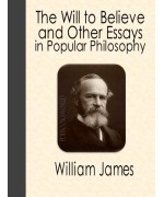 The Will to Believe, and Other Essays in Popular Philosophy