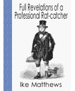 Full Revelations of a Professional Rat-catcher