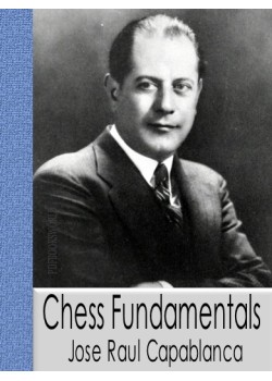 Jose Raul Capablanca - The Human Chess Machine