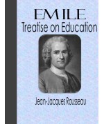 Emile, Or Treatise on Education