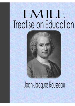 Emile, Or Treatise on Education