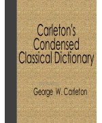 Carleton's Condensed Classical Dictionary