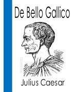De Bello Gallico and Other Commentaries