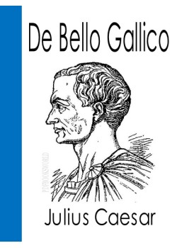 De Bello Gallico and Other Commentaries