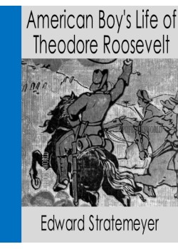 American Boy's Life of Theodore Roosevelt