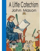 A Little Catechism; With Little Verses and Little Sayings for Little Children