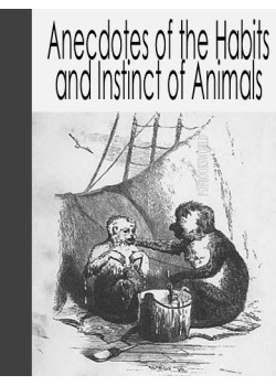 Anecdotes of the Habits and Instinct of Animals