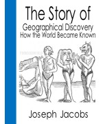 The Story of Geographical Discovery -  How the World Became Known