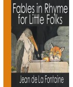 Fables in Rhyme for Little Folks