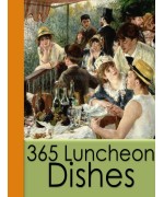 365 Luncheon Dishes -  A Luncheon Dish for Every Day in the Year