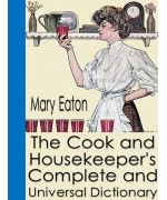 The Cook and Housekeeper's Complete and Universal Dictionary