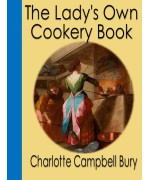 The Lady's Own Cookery Book