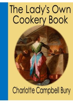 The Lady's Own Cookery Book