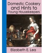 Domestic Cookery and Hints to Young Housekeepers