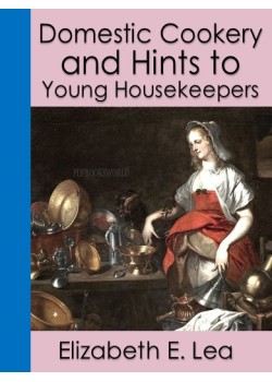 Domestic Cookery and Hints to Young Housekeepers