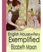 English Housewifery Exemplified